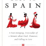 Only in Spain book cover. A foot-stomping, firecracker of a memoir about food, flamenco, and falling in love