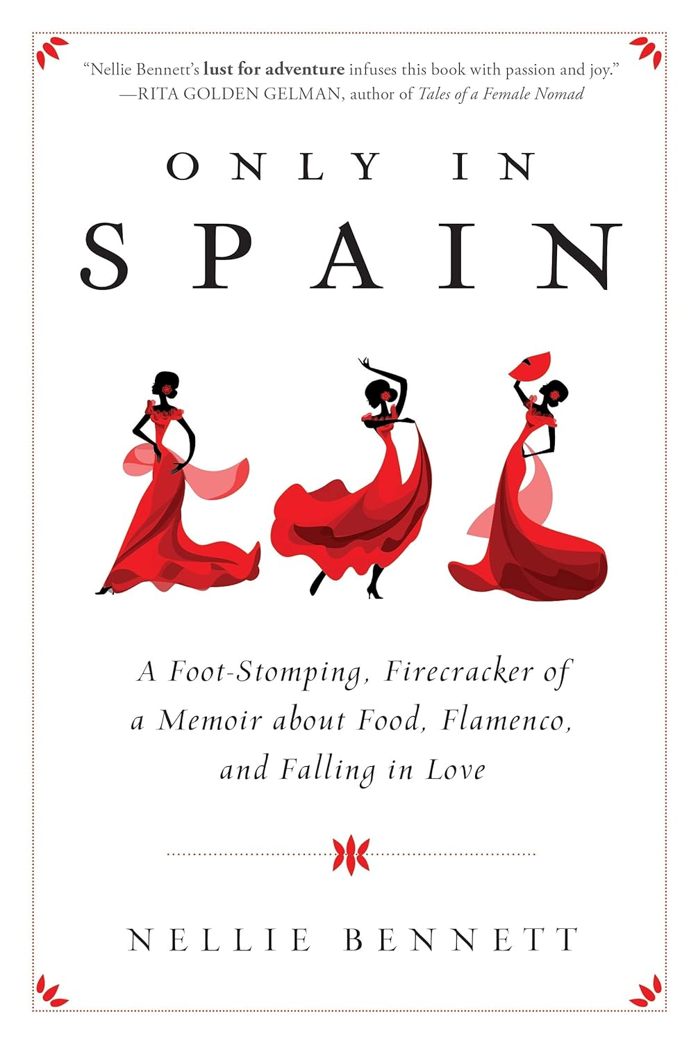 Only in Spain book cover. A foot-stomping, firecracker of a memoir about food, flamenco, and falling in love